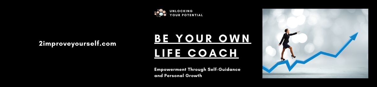 Be Your Own Life Coach – 2 Improve Yourself